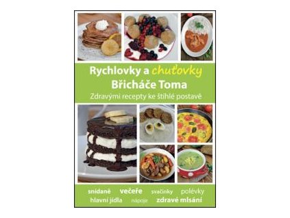 Rychlovky a chuťovky Břicháče Toma - Tomáš Kosačík