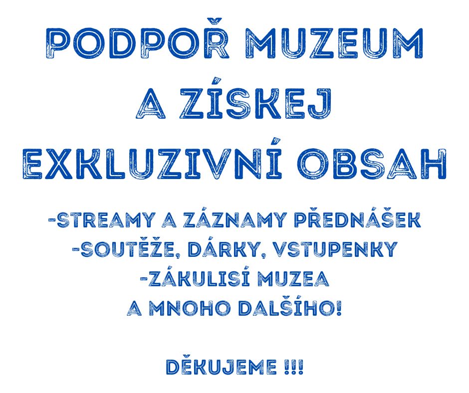 Podpoř Muzeum a získej exkluzivní obsah