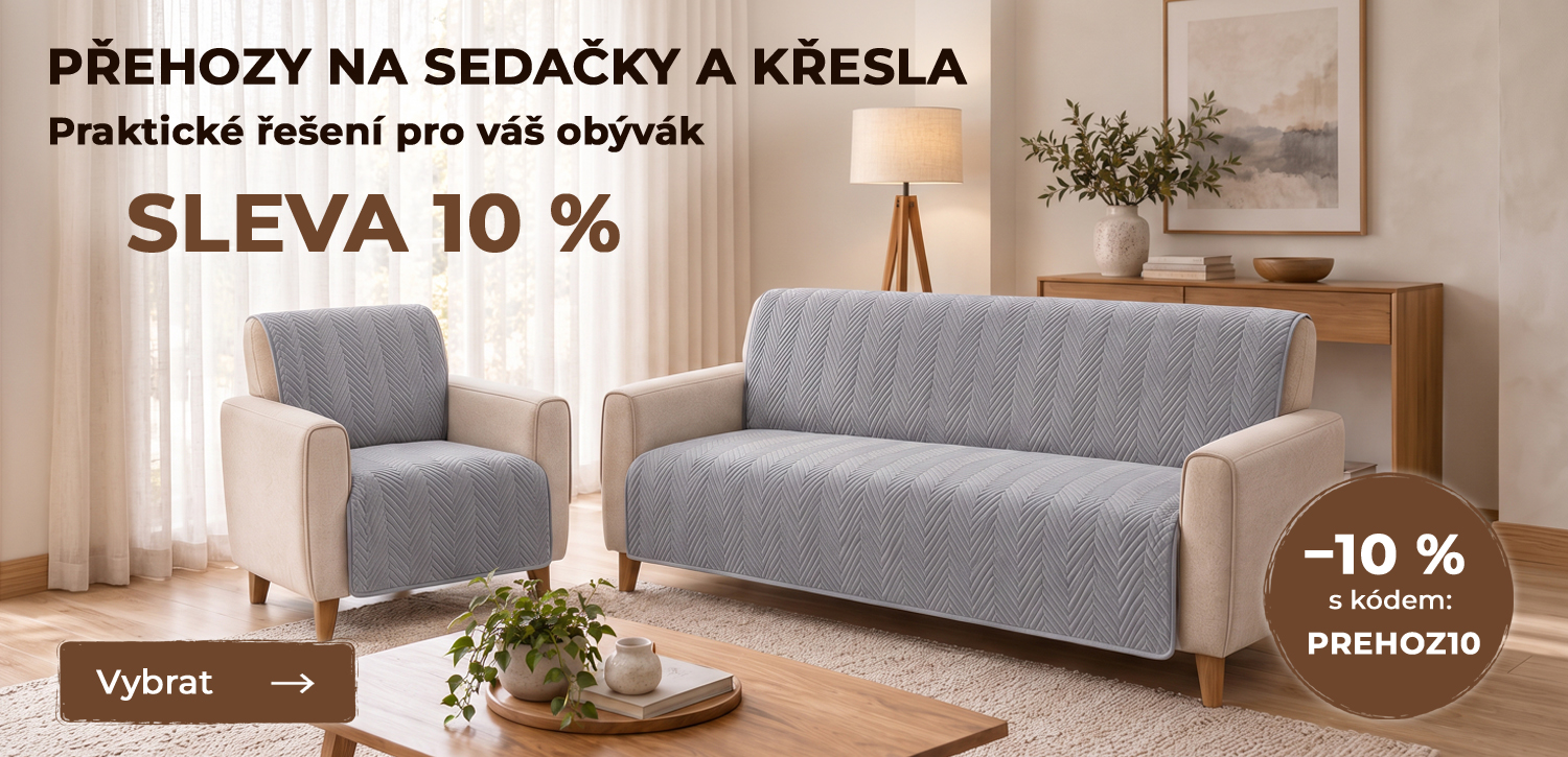 PŘEHOZY NA SEDAČKY A KŘESLA 10% sleva