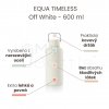 EQUA TIMELESS Off White 600 ml CZ