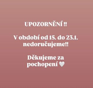 Naši milí zákazníci, poslední objednávky s doručením max do 3 dnů si pořiďte nejpozději do 15.1. ! Další objednávky...