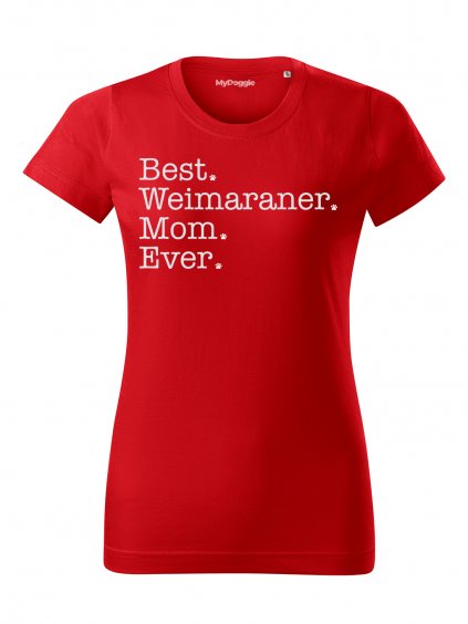 Tričko "Best Mom Ever" - Výmarský ohař Dámské