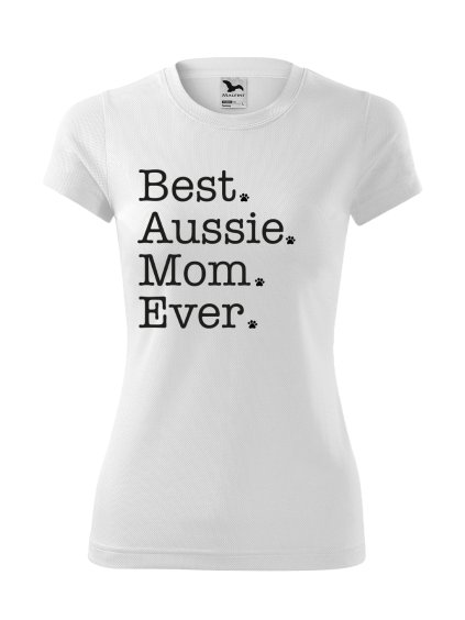 Funkční Tričko "Best Mom Ever" - Australský ovčák Dámské