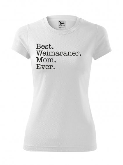 Funkční Tričko "Best Mom Ever" - Výmarský ohař Dámské