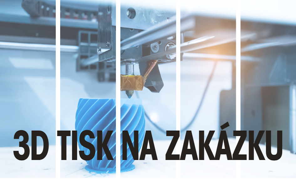 3D tisk na zakazku