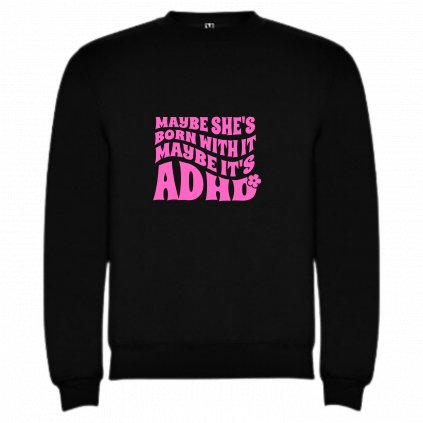 "Možná se s tím narodila, možná je to ADHD" MIKINA