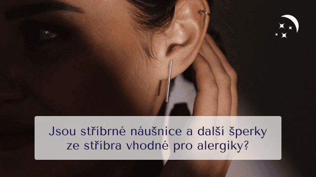 Jsou stříbrné náušnice a další šperky ze stříbra vhodné pro alergiky?