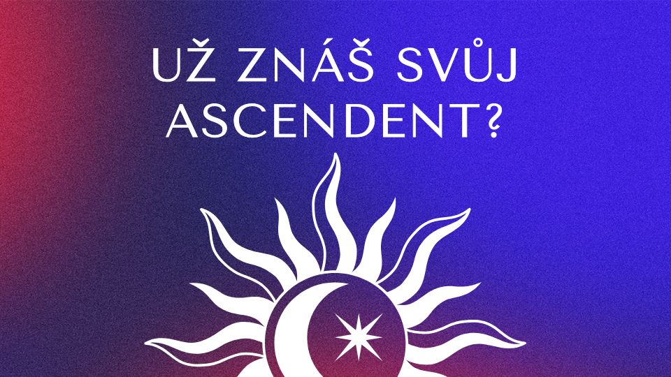 Co je Ascendent a proč je tak důležitý?