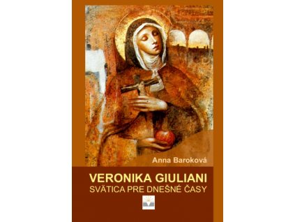 Veronika Giuliani – Svätica pre dnešné časy
