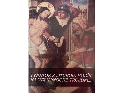 Výňatok z liturgie hodín na Veľkonočné Trojdnie - znotovaný