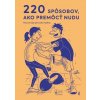 220 spôsobov, ako premôcť nudu