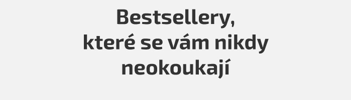 Bestsellery, které se vám nikdy neokoukají