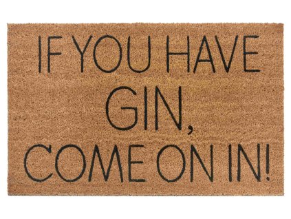 Rohožka If you have gin, come on in 105661 - na ven i na doma (Rozměry koberců 45x75)
