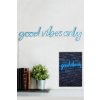 Nástěnná dekorace s led osvětlením GOOD VIBES ONLY modrá 79 cm