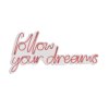 Nástěnný neonový nápis led FOLLOW YOUR DREAMS růžová