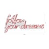 Nástěnný neonový nápis led FOLLOW YOUR DREAMS růžová