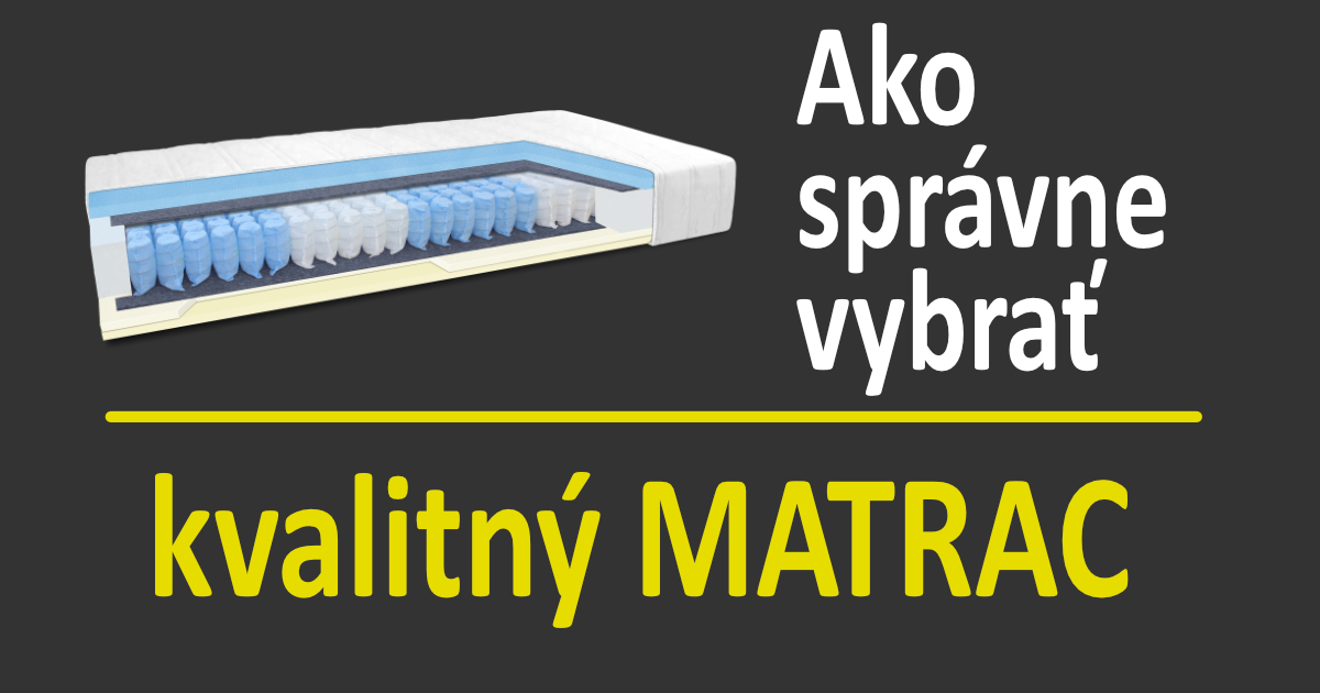 Ako správne vybrať kvalitný matrac