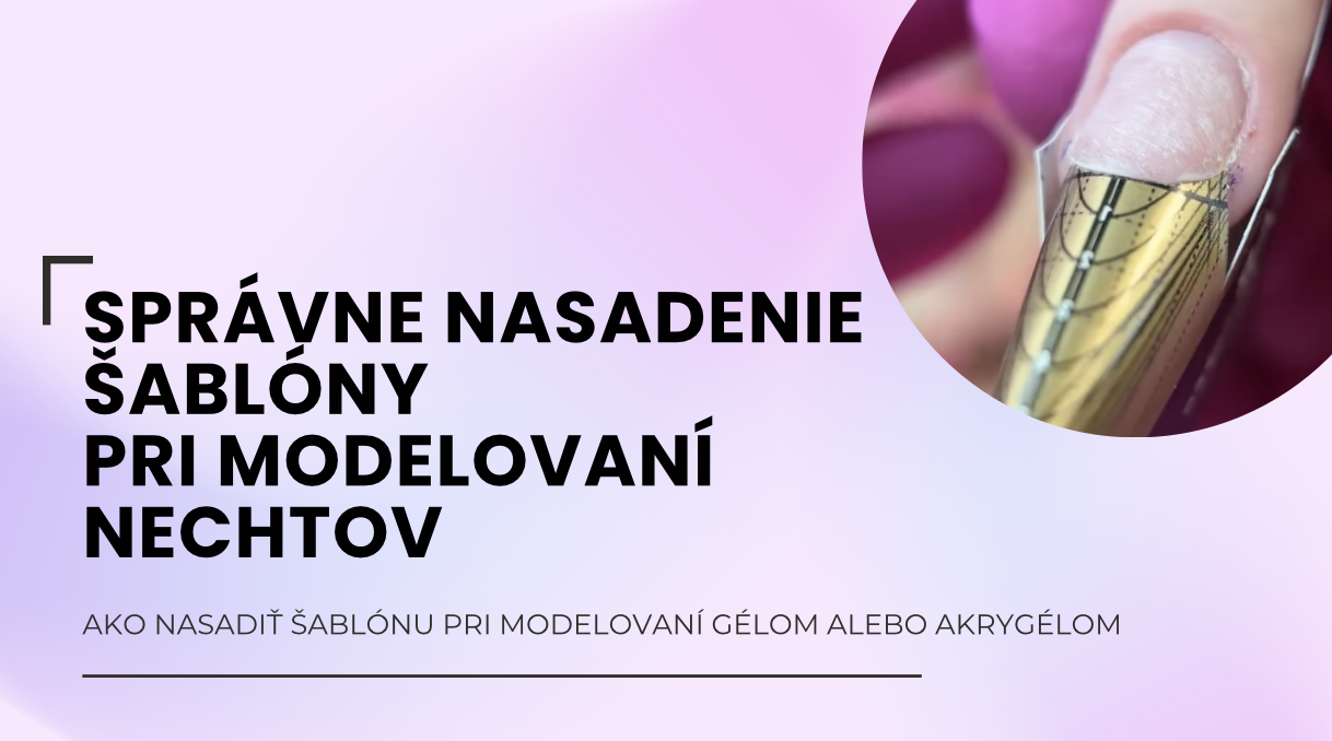 Nasadenie šablóny pri modelovaní nechtov
