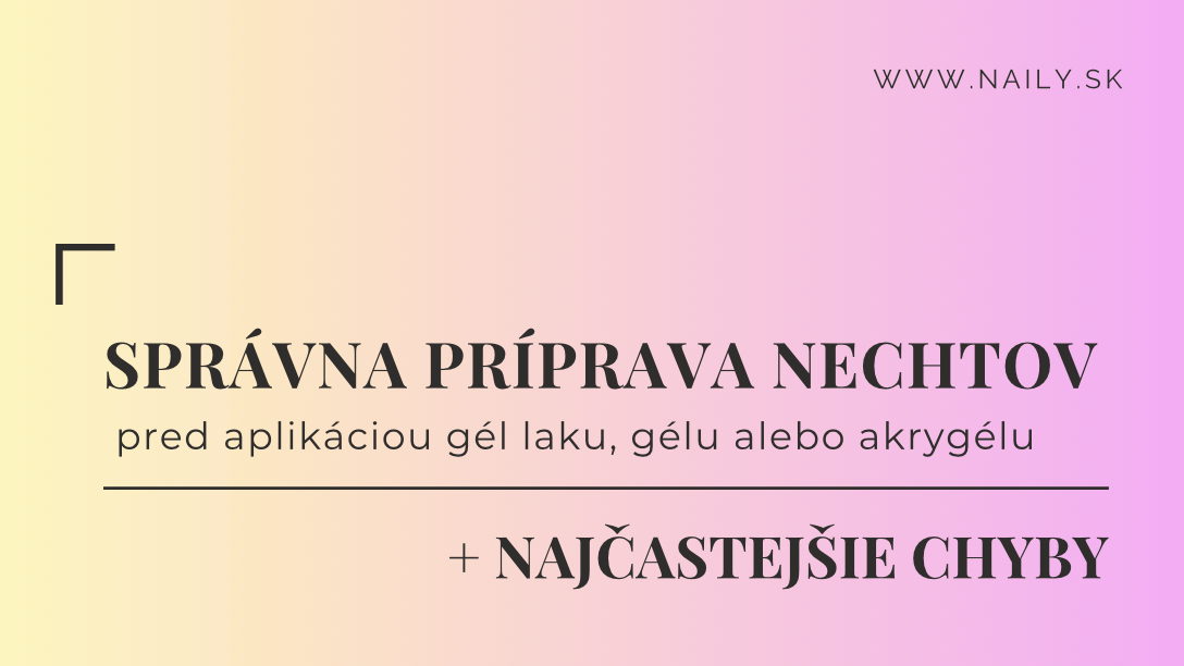 Príprava nechtov + najčastejšie chyby