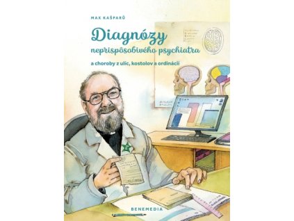 Diagnózy neprispôsobivého psychiatra (Max Kašparů)