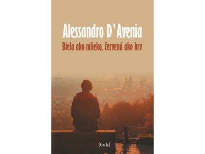 Biela ako mlieko, červená ako krv (Alessandro D‘Avenia)