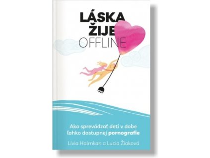 Láska žije offline (Lívia Halmkan, Lucia Žiaková)