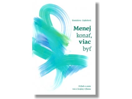 Menej konať, viac byť (Stanislava Gajdošová)