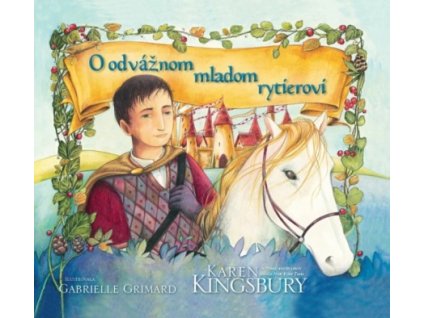 O odvážnom mladom rytierovi (Karen Kingsbury)