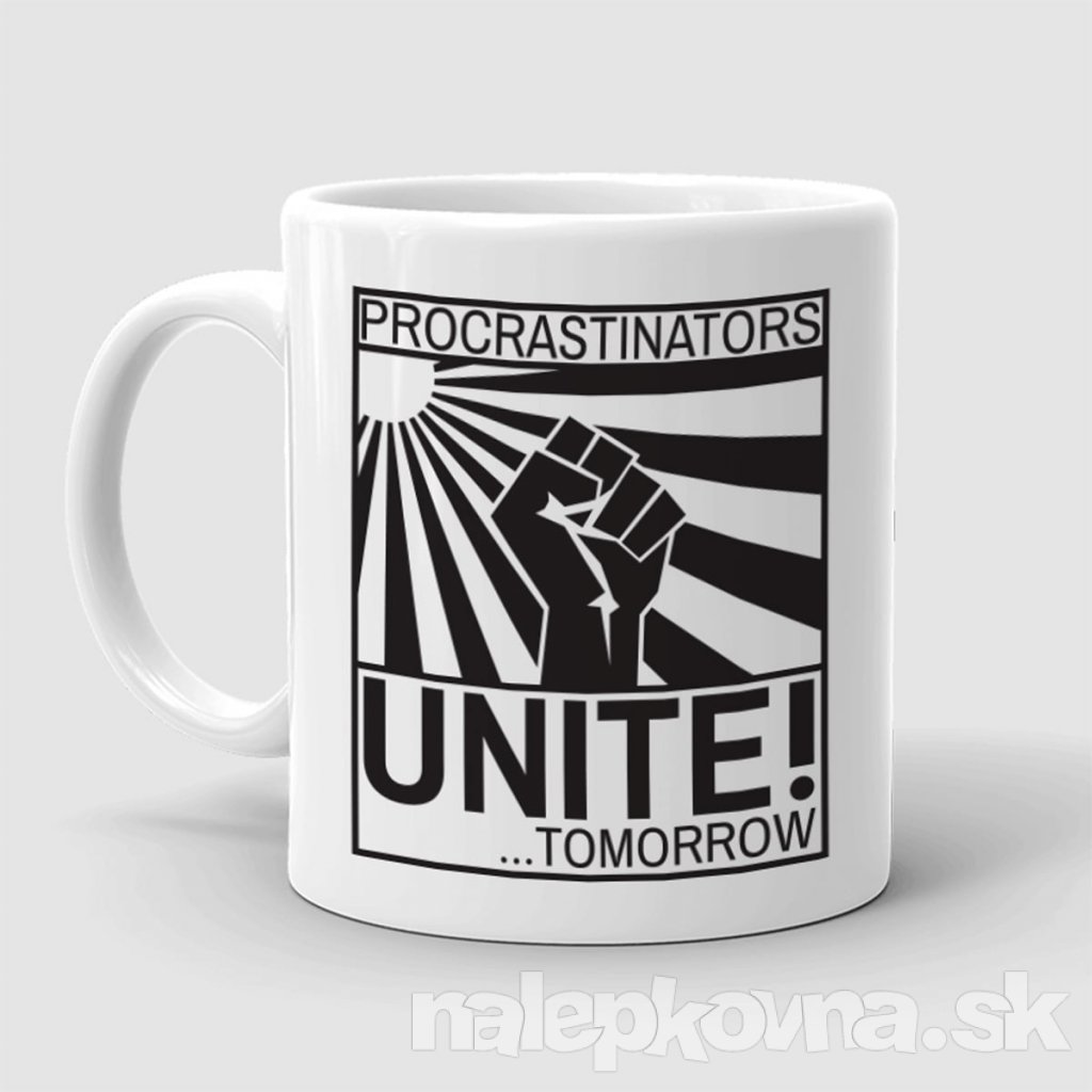 Hrnček Procrastinators UNITE! ...Tomorrow