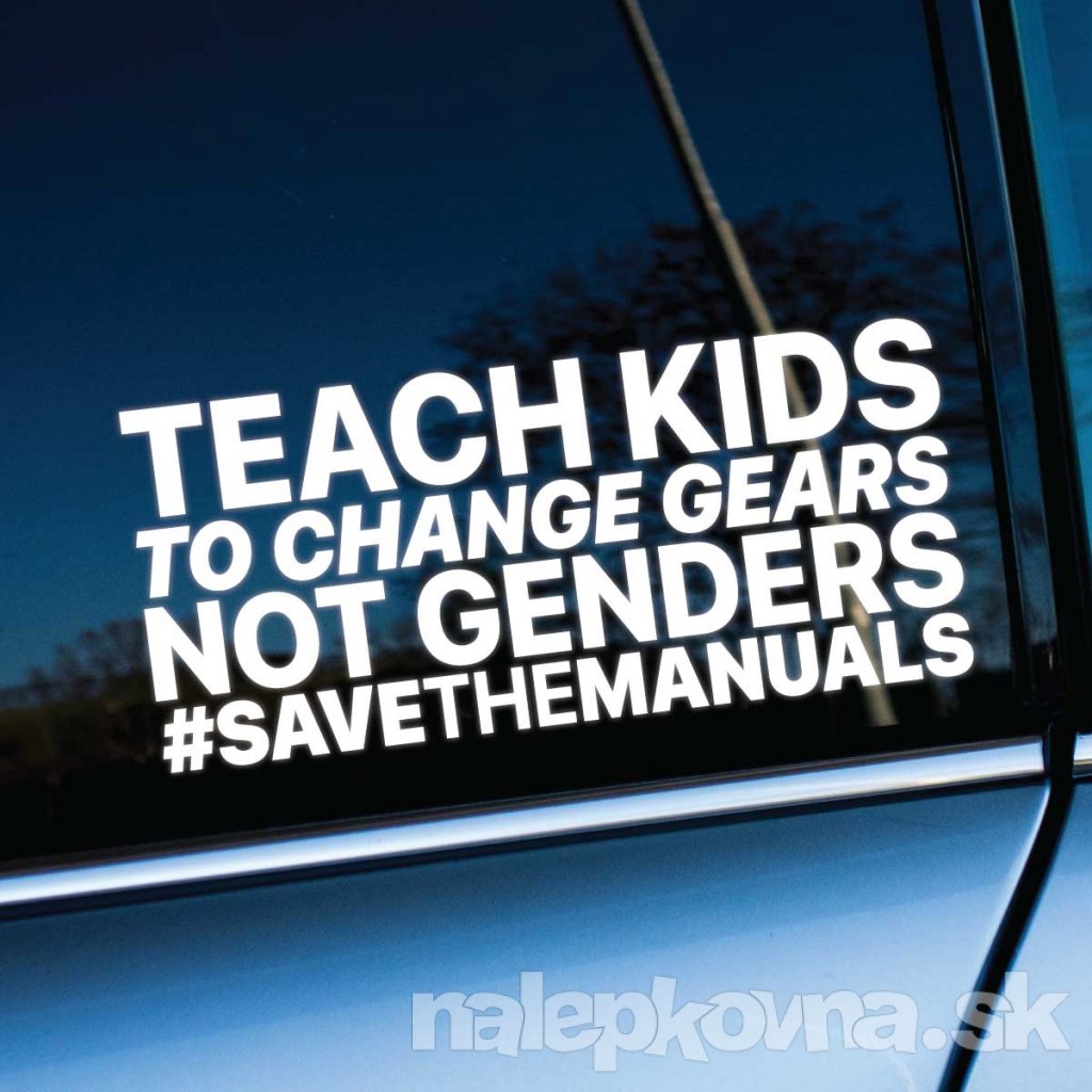 Plotrovaná nálepka Teach Kids To Change Gears s výrazným typografickým dizajnom, obsahuje hashtag #SaveTheManuals.