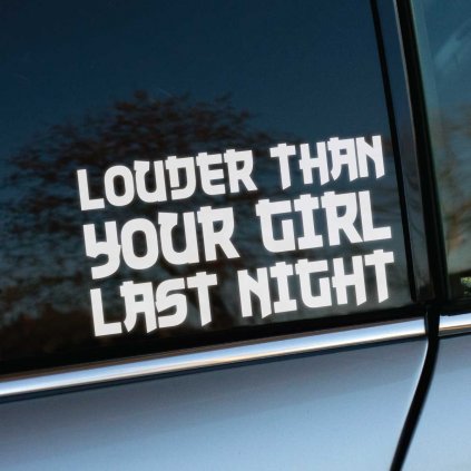 louder than your girl last night