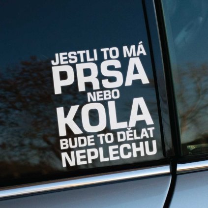 Biela nálepka s vtipným textom "Jestli to má prsa nebo kola, bude to dělat neplechu" je nalepená na okne auta. Táto humorná nálepka je určená na pobavenie ostatných vodičov a okoloidúcich, vyjadrujúc nadsázku o autách a ľudskom správaní. Skvelý doplnok pre tých, ktorí chcú svojmu autu pridať osobitý charakter a dávku humoru.