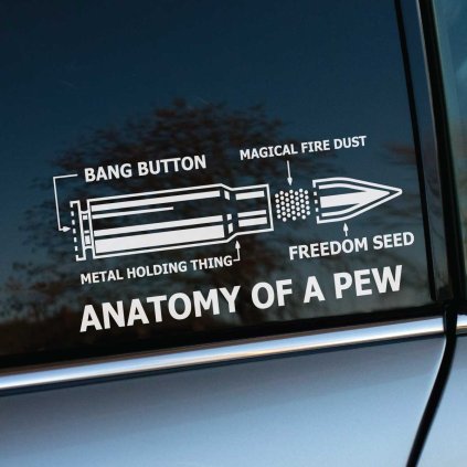 Plotrovaná nálepka s humorným diagramom náboja a textom “Anatomy of a Pew”, vhodná na okno auta pre fanúšikov zbraní.