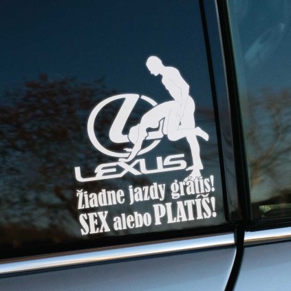 Jednofarebná fóliová nálepka s postavami muža a ženy v odvážnej póze pri logu Lexus, doplnená textom „Žiadne jazdy grátis! SEX alebo PLATÍŠ!“.