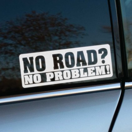 Plotrovaná nálepka s textom “No road? No problem!” v výraznom písme, ideálna pre offroad nadšencov a terénne vozidlá.