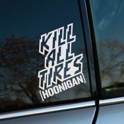 Plotrovaná nálepka na auto „Kill All Tires [Hoonigan]“ v dynamickej typografii, ideálna pre drift a burnout komunitu.