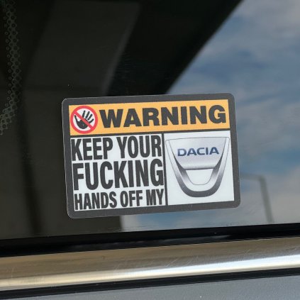 Warning Keep Your Fucking Hands Off My Dacia