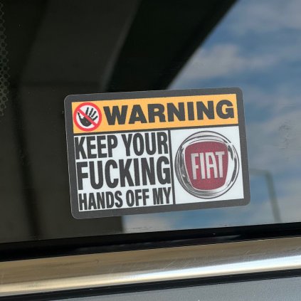 Warning Keep Your Fucking Hands Off My Fiat
