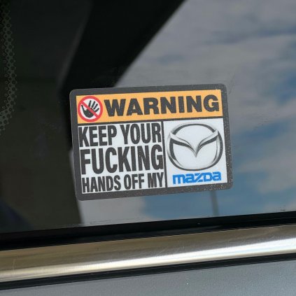 Warning Keep Your Fucking Hands Off My Mazda