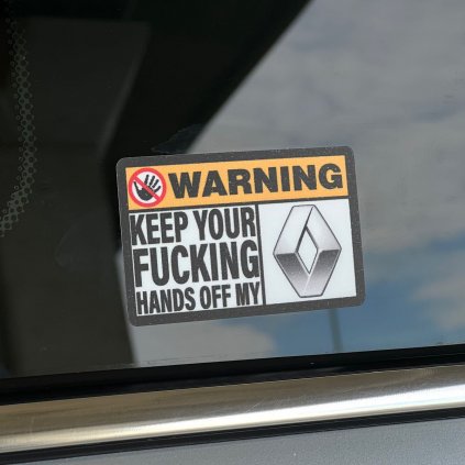 Warning Keep Your Fucking Hands Off My Renault