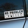 Plotrovaná nálepka s textom „No Problem“ zrkadlovo otočeným na spodnej časti, ideálna na vozidlá pre humorné vyjadrenie.