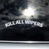 Plotrovaná nálepka na auto „Kill All Wipers“ s oblúkovým nápisom, vhodná najmä na zadné okno vozidla.