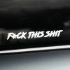 Odvážna nálepka na okne auta s nápisom „F*ck This Shit“ v drsnom, ručne písanom štýle dodáva vozidlu rebelský a energický vzhľad. Biely text na tmavom pozadí skla je dobre čitateľný a výrazný, ideálny pre tých, ktorí si chcú svoj názor vyjadriť bez okolkov. Táto nálepka je perfektným doplnkom pre vodičov s nekonvenčným prístupom a zmyslom pre humor, ktorí chcú dodať svojmu autu jedinečný a odvážny charakter.