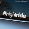 Nálepka „#nightride“ v elegantnom písme na bočných dverách auta vyjadruje vášeň pre nočné jazdy a automobilovú kultúru. Moderný dizajn v čistých líniách dodáva autu sofistikovaný a profesionálny vzhľad, pričom zároveň zdôrazňuje štýl a osobnosť vodiča.