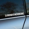 Nálepka Legends Never Die