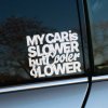 Plotrovaná nálepka s viacriadkovým nápisom MY CAR iS SLOWER but Cooler & LOWER v kombinácii tlačeného a písaného fontu.