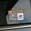 Warning Keep Your Fucking Hands Off My Subaru