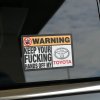 Warning Keep Your Fucking Hands Off My Toyota