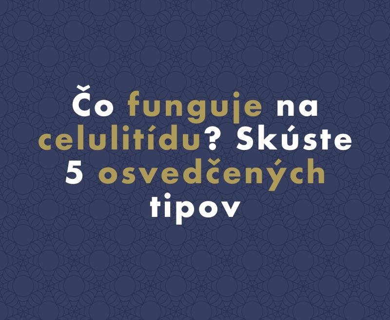 Čo funguje na celulitídu: 5 osvedčených tipov