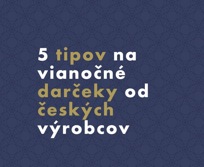 5 tipov na vianočné darčeky od českých výrobcov